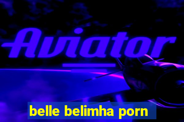 belle belimha porn